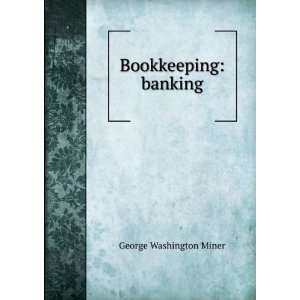 Bookkeeping banking George Washington Miner  Books