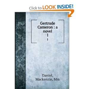    Gertrude Cameron  a novel. 1 Mackenzie, Mrs Daniel Books