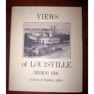  Views Of Louisville Since 1766 Samuel W. Thomas Books