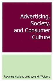 Advertising, Society, and Consumer Culture, (0765615479), Roxanne 