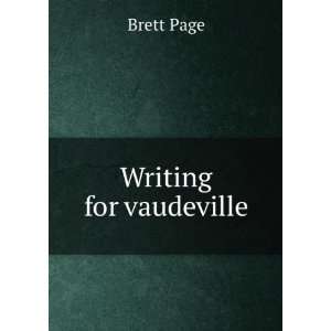  Writing for vaudeville Brett Page Books