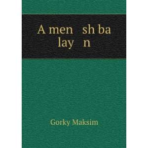  A men sh ba lay n Gorky Maksim Books