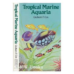  Tropical Marine Aquaria, by Graham F. Cox. Illustrated by 