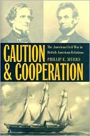 Caution and Cooperation The American Civil War in British American 