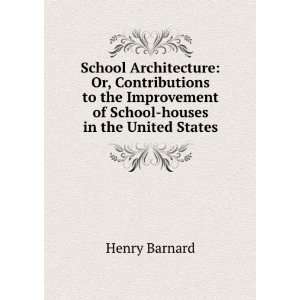   of School houses in the United States Henry Barnard Books