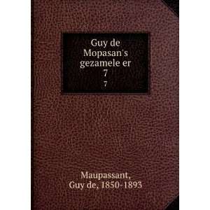  Guy de Mopasans gezamele er. 7 Guy de, 1850 1893 