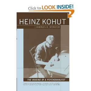 Heinz Kohut The Making of a Psychoanalyst [Paperback] Charles 