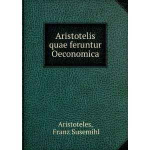  Aristotelis quae feruntur Oeconomica Franz Susemihl 