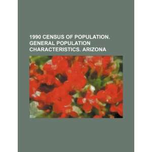 1990 census of population. General population characteristics. Arizona 