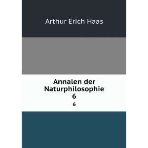  Annalen der Naturphilosophie. 6 Arthur Erich Haas Books