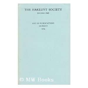    List of Publications in Print 1974 The Hakluyt Society Books