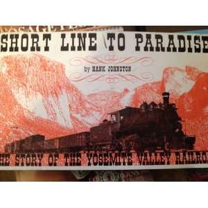    Short Line To Paradise Story of Yosemite Hank Johnston Books