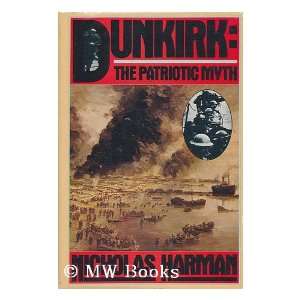  Dunkirk The Patriotic Myth Nicholas Harman Books