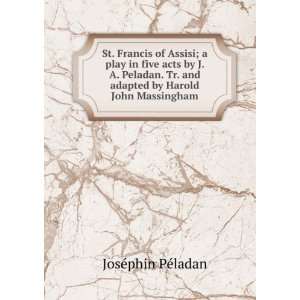   five acts by J. A. Peladan. Tr. and adapted by Harold John Massingham