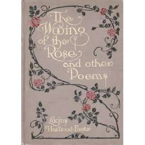 The Wooing of the Rose Lucius Harwood Foote  Books