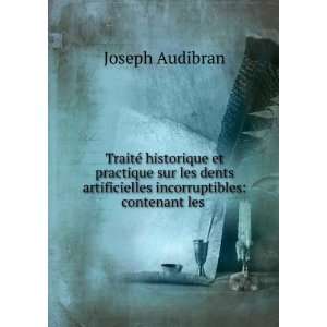   artificielles incorruptibles contenant les . Joseph Audibran Books