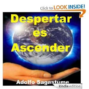 Despertar es Ascender (Spanish Edition) Adolfo Sagastume  