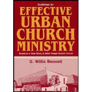Guidelines for Effective Urban Church Ministry G. Willis Bennett 