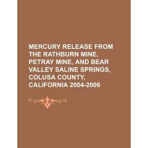 Mercury release from the Rathburn Mine, Petray Mine, and Bear Valley 