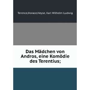   die des Terentius; Horace,Heyse, Karl Wilhelm Ludwig Terence Books