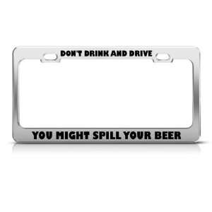   Drive Might Spill Beer Humor license plate frame Stainless Automotive