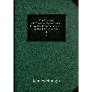    From the Commencement of the Christian Era. 4 James Hough Books