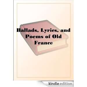 Ballads, Lyrics, and Poems of Old France N/A  Kindle 