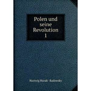    Polen und seine Revolution. 1 Hartwig Hundt  Radowsky Books