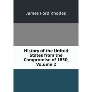   States from the Compromise of 1850, Volume 2 James Ford Rhodes Books