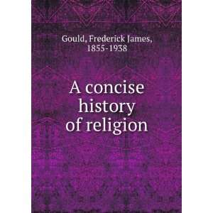   concise history of religion Frederick James, 1855 1938 Gould Books