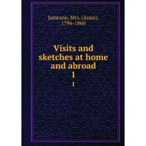   sketches at home and abroad. 1 Mrs. (Anna), 1794 1860 Jameson Books