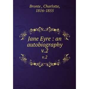  Jane Eyre  an autobiography. v.2 Charlotte, 1816 1855 