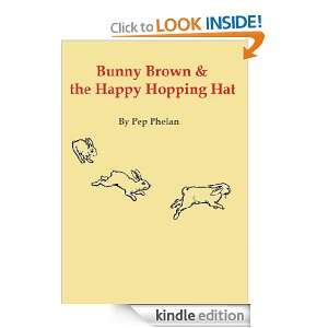 Bunny Brown and the Happy Hopping Hat Pep Phelan  Kindle 