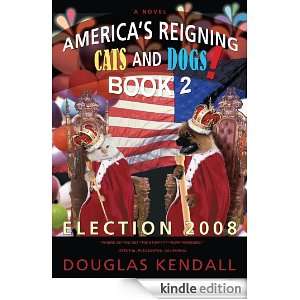 Americas Reigning Cats and Dogs Book 2Election 2008 Douglas 