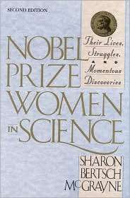 Nobel Prize Women in Science Their Lives, Struggles, and Momentous 
