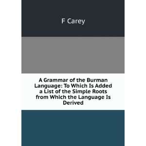  A Grammar of the Burman Language To Which Is Added a List 