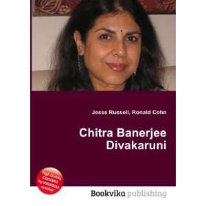    Chitra Banerjee Divakaruni Ronald Cohn Jesse Russell Books