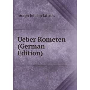    Ueber Kometen (German Edition) Joseph Johann Littrow Books