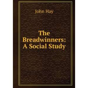 The Breadwinners A Social Study John Hay  Books