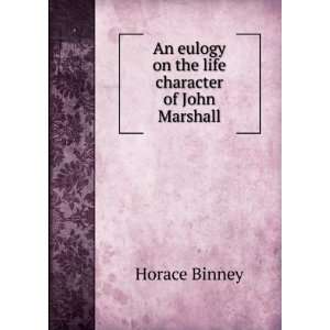   the life character of John Marshall Horace Binney  Books