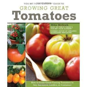  You Bet Your Garden Guide to Growing Great Tomatoes How 