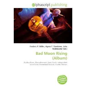  Bad Moon Rising (Album) (9786134273824) Books