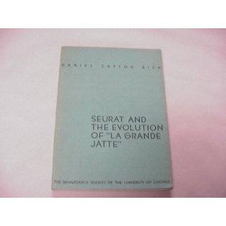 SEURAT AND THE EVOLUTION OF LA GRANDE JATTE by DANIEL CATTON RICH 