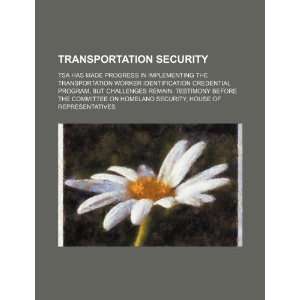  Transportation security TSA has made progress in 