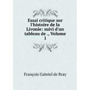   suivi dun tableau de ., Volume 1 FranÃ§ois Gabriel de Bray Books