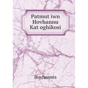  PatmutÊ»iwn Hovhannu KatÊ»oghikosi HovhannÄs Books