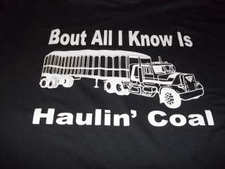 Bout all I Know is Truckin Coal MINING T SHIRT  