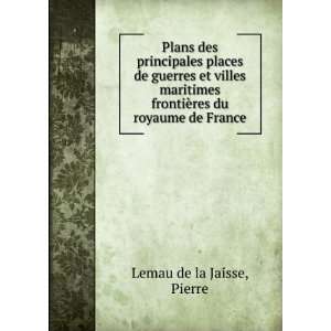   frontiÃ¨res du royaume de France Pierre Lemau de la Jaisse Books
