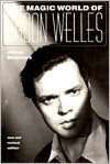   The Magic World of Orson Welles by James Naremore 