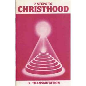    7 Steps to Christhood 3. Transmutation School of Being Books